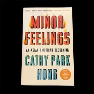 Minor Feelings: An Asian American Reckoning by Cathy Park Hong